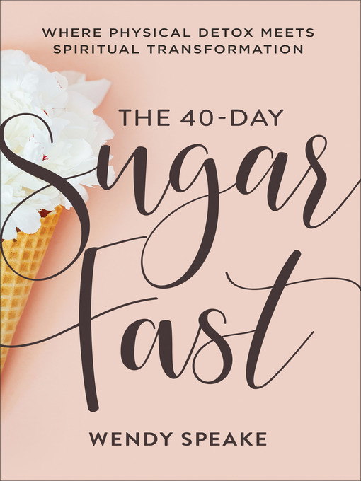 Title details for The 40-Day Sugar Fast by Wendy Speake - Available